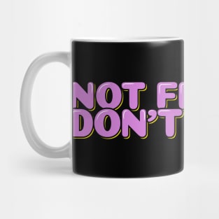 Funny Sarcastic Quote Not Friendly Don't Touch Mug